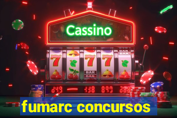 fumarc concursos